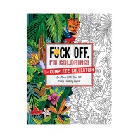 Fuck Off I'm Coloring Complete Collection - Adult Coloring Book