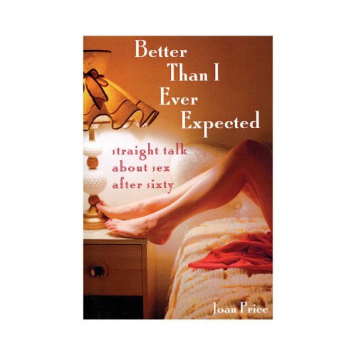 Better Than I Ever Expected Book on Sex After Sixty