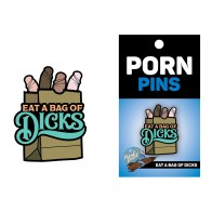 Eat A Bag Of Dicks Enamel Pin for Fun Accessory