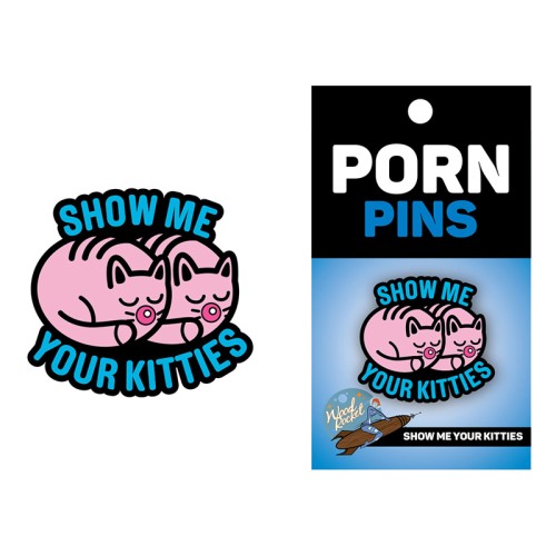 Show Me Your Kitties Enamel Pin