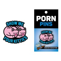 Show Me Your Kitties Enamel Pin