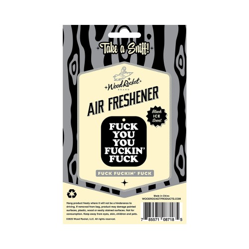 Wood Rocket Air Freshener - Fuck You You Fucking Fuck