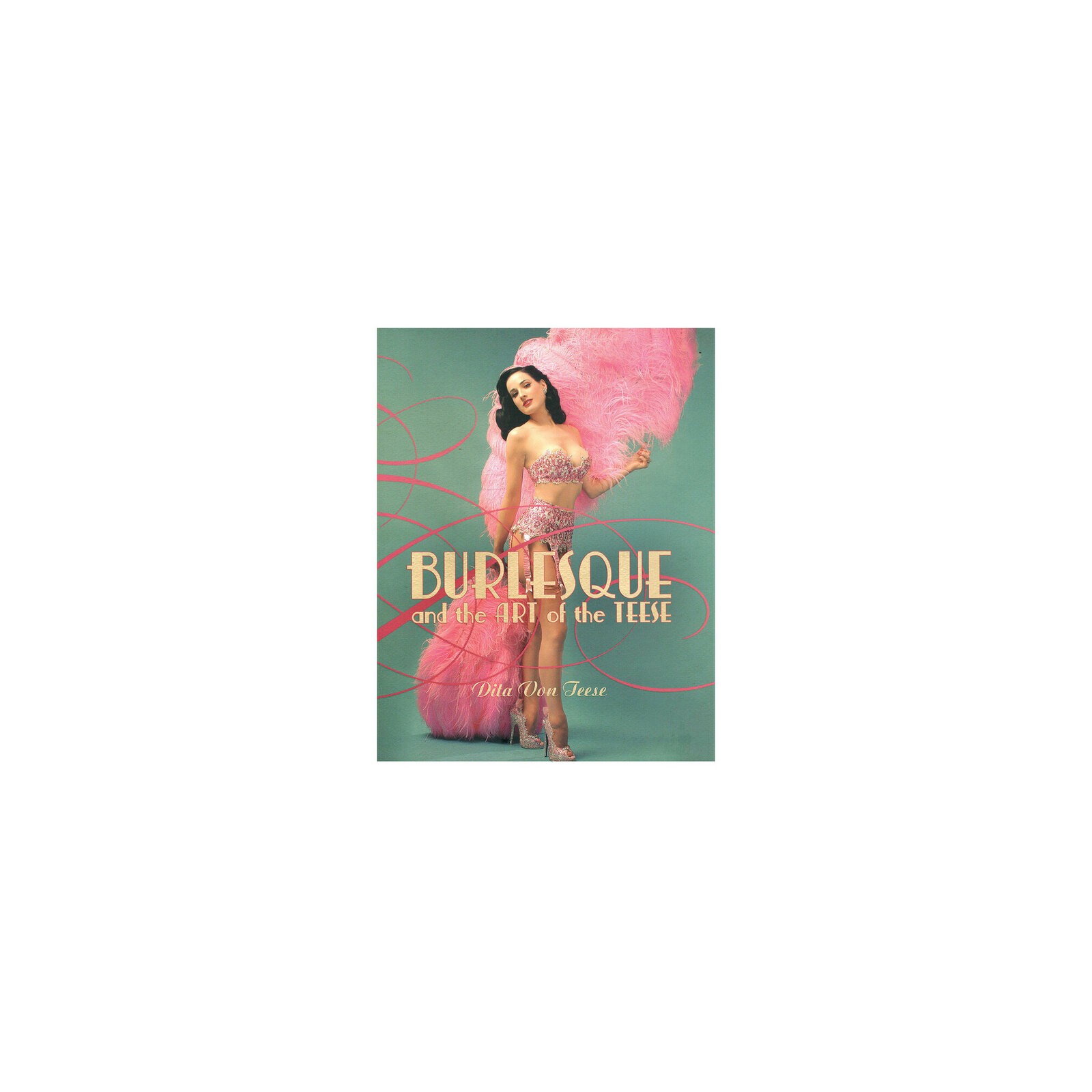 Burlesque & the Art of the Teese - Dita Von Teese