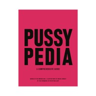 Pussypedia Comprehensive Guide - Education on Vaginal Health