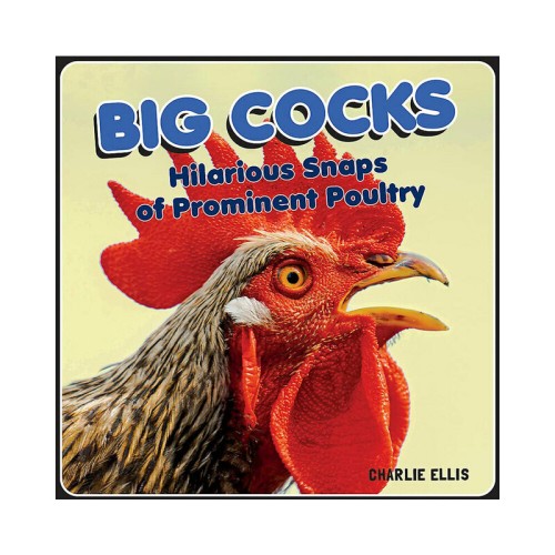 Big Cocks Hilarious Poultry Photography Book