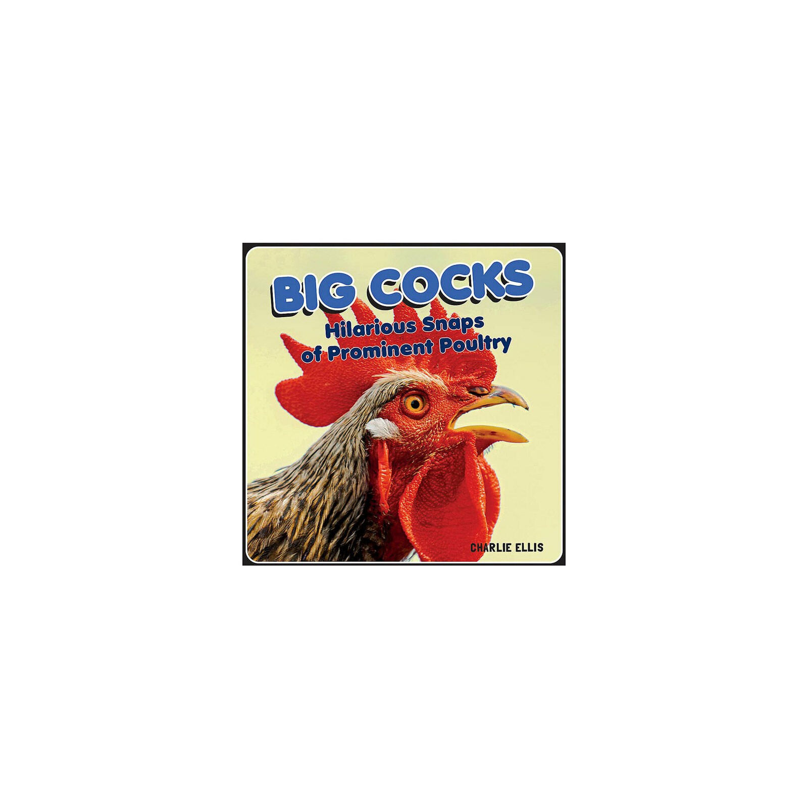 Big Cocks Hilarious Poultry Photography Book