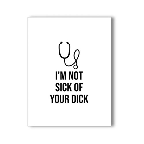 Tarjeta Traviesa I'm Not Sick of Your Dick