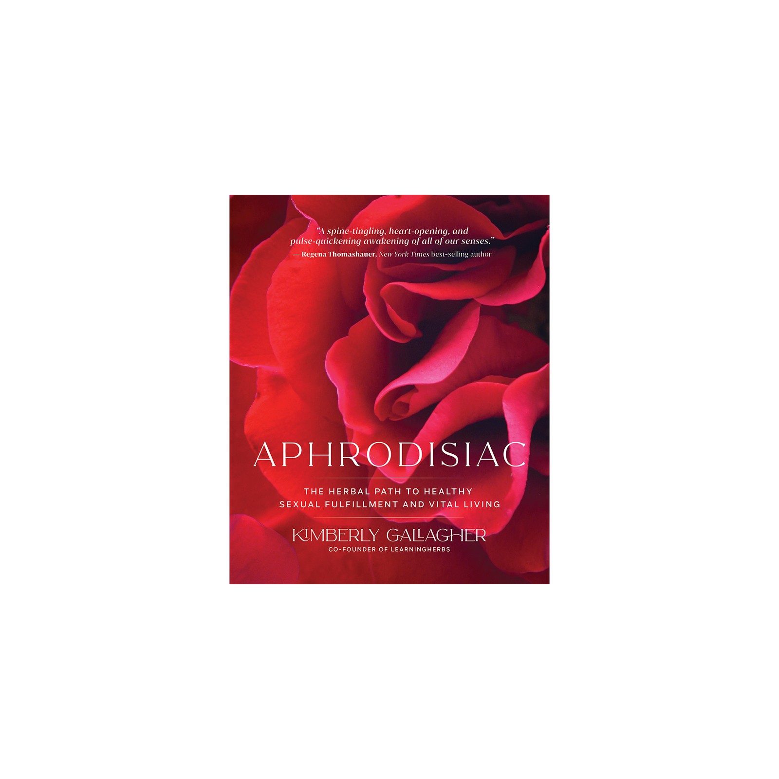 Aphrodisiac: The Herbal Path to Sexual Fulfillment Book