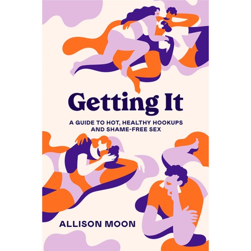 Getting It: A Guide to Healthy Hookups