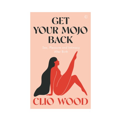 Get Your Mojo Back: Enjoyable Sex After Birth