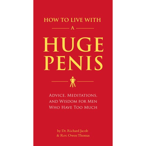 How to Live with a Huge Penis - A Self-Help Guide for Men