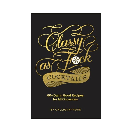 Calligraphuck Classy Cocktails for Entertaining with Style