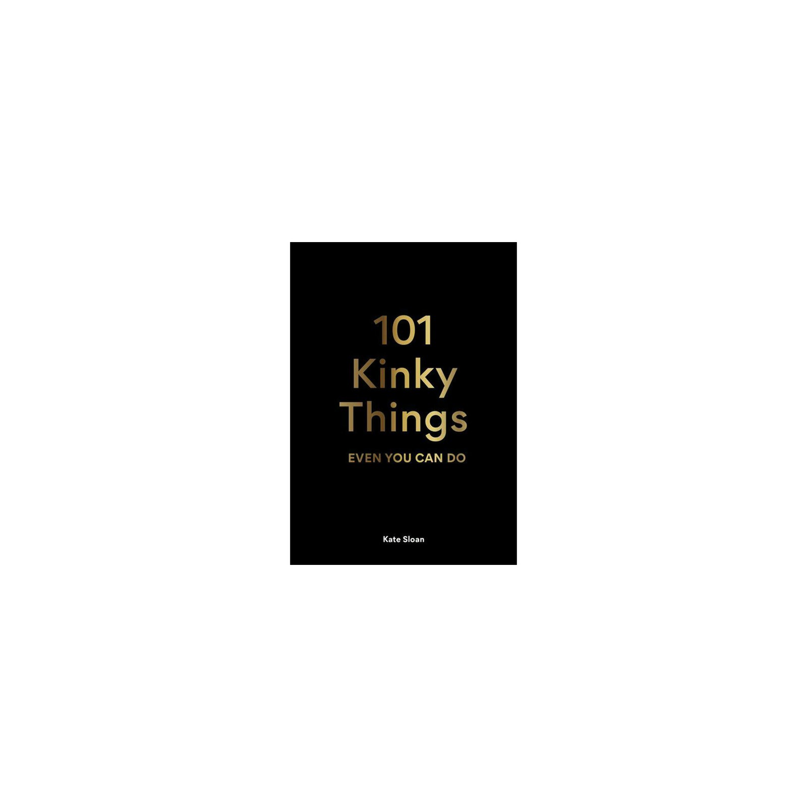 101 Cosas Kinky que Incluso Tú Puedes Hacer