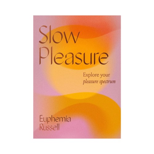 Slow Pleasure Explore Your Pleasure Spectrum