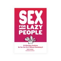 Sex for Lazy People: 50 Effortless Positions