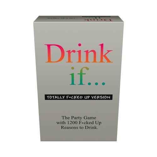 Drink If... Totally F*cked Up Version Game