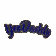 Geeky & Kinky Yes Daddy Enamel Pin for Fun Expression