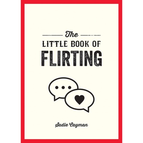 The Little Book of Flirting - Confidence & Tips