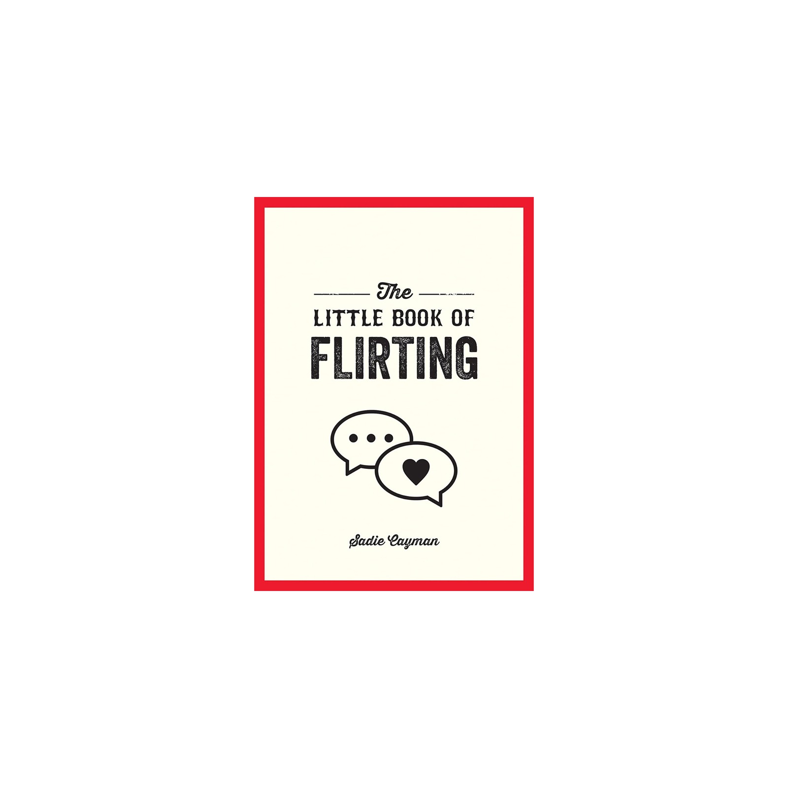 The Little Book of Flirting - Confidence & Tips