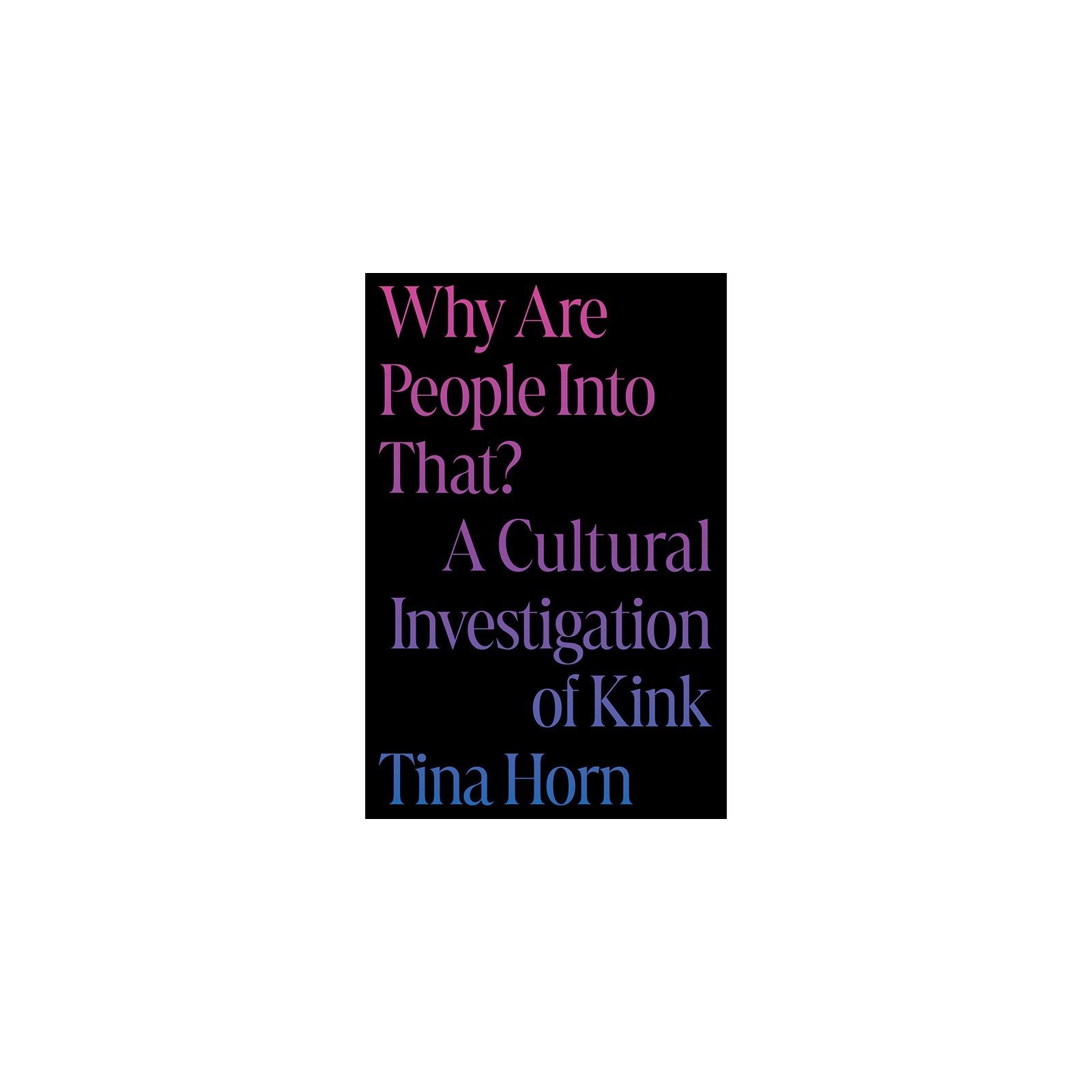 Why Are People Into That? Cultural Investigation of Kink