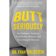 Butt Seriously The Definitive Guide to Anal Health